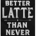 thumbnail image 2 of Better Latte Than Never Coffee Women's Plus Size Graphic Tee Brisco Brands 4X, 2 of 5