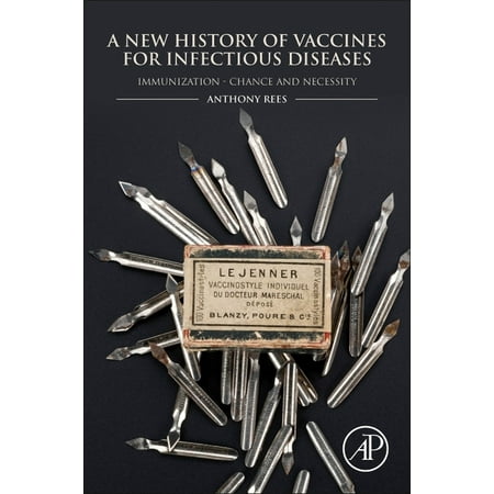 UPC: 9780128127544 | A New History of Vaccines for Infectious Diseases : Immunization – Chance and Necessity (Paperback)