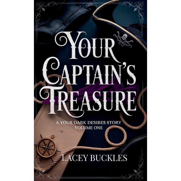 Your Dark Desires Your Captain's Treasure: A Steamy Historical Pirate Romance, (Paperback)