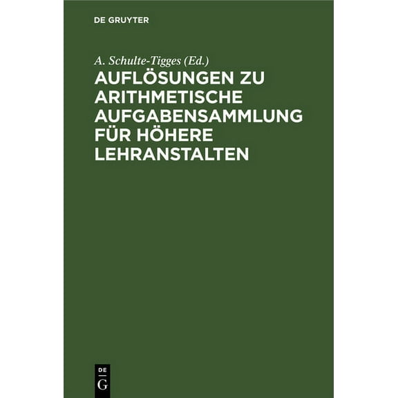 AuflÃ¶sungen Zu Arithmetische Aufgabensammlung FÃ¼r HÃ¶here Lehranstalten: Oberstuffe, (Hardcover)