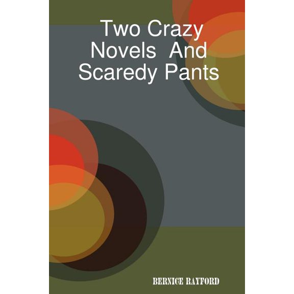 Two Crazy Novels and Scaredy Pants