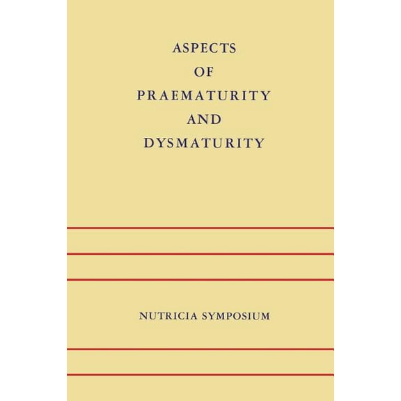 Nutricia Symposia Aspects of Praematurity and Dysmaturity: Groningen 10-12 May 1967, Book 2, (Paperback)