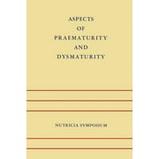 Nutricia Symposia: Aspects of Praematurity and Dysmaturity: Groningen 10-12 May 1967 (Paperback)