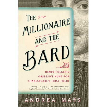 The Millionaire and the Bard : Henry Folger's Obsessive Hunt for Shakespeare's First (Ffxiv Best Food For Bard)