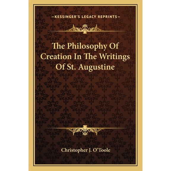 The Philosophy of Creation in the Writings of St. Augustine (Paperback)