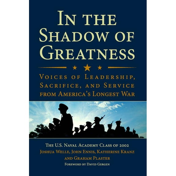 In the Shadow of Greatness: Voices of Leadership, Sacrifice, and Service from America's Longest War, (Paperback)