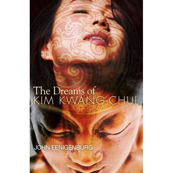 The Dreams of Kim Kwang-Chul Paperback John Eenigenburg