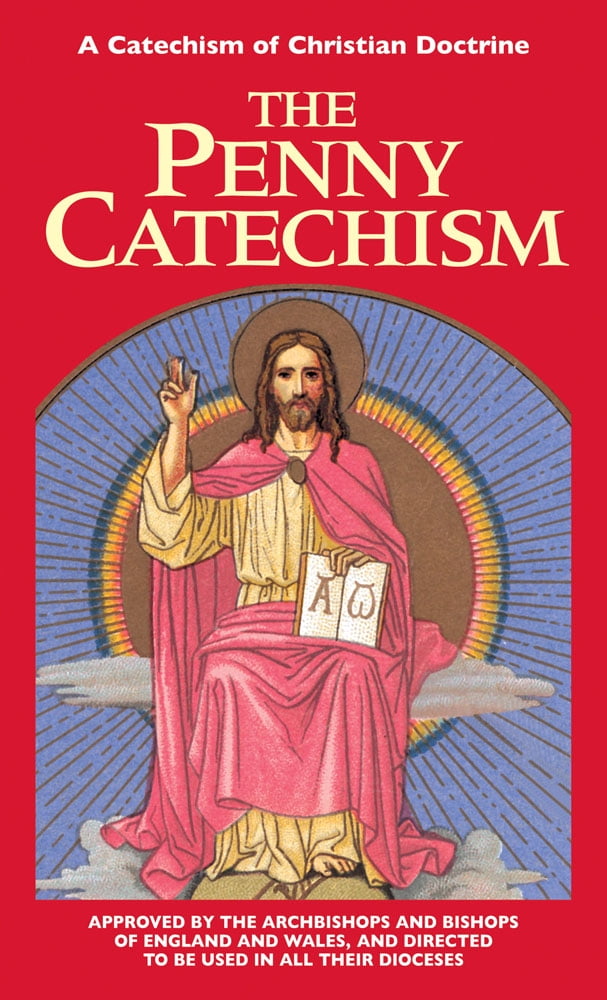 The Penny Catechism : A Catechism of Christian Doctrine