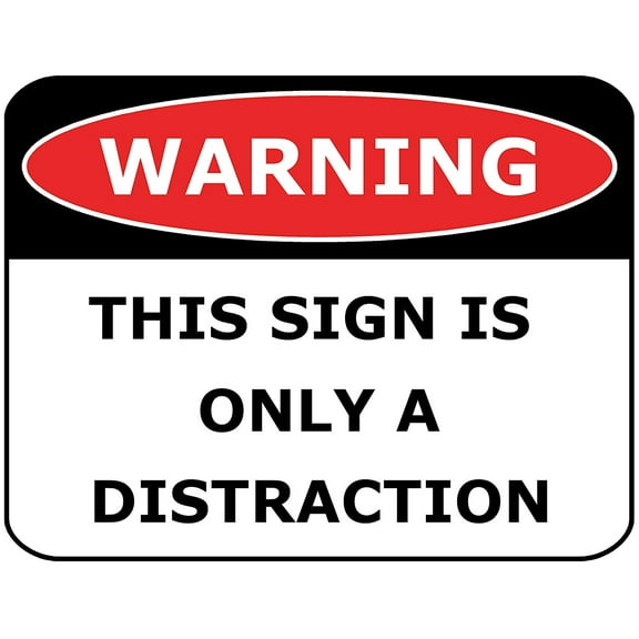 PCSCP WARNING THIS SIGN IS ONLY A DISTRACTION 11 inch by 9.5 inch Laminated Funny Sign