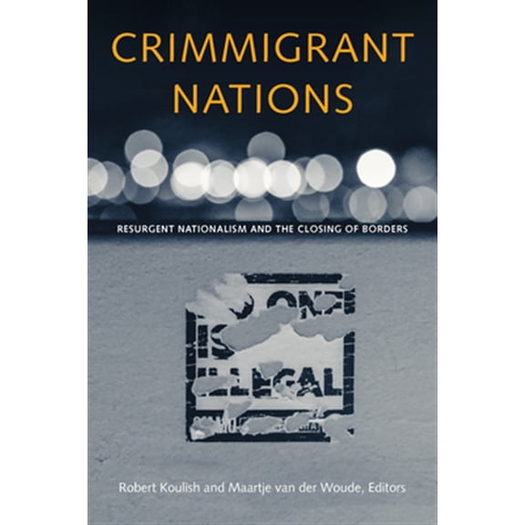 Pre-Owned Crimmigrant Nations: Resurgent Nationalism and the Closing of Borders (Hardcover)