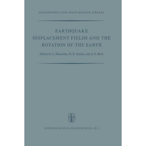 Astrophysics and Space Science Library Earthquake Displacement Fields and the Rotation of the Earth: A NATO Advanced Study Institute, Book 20, (Paperback)