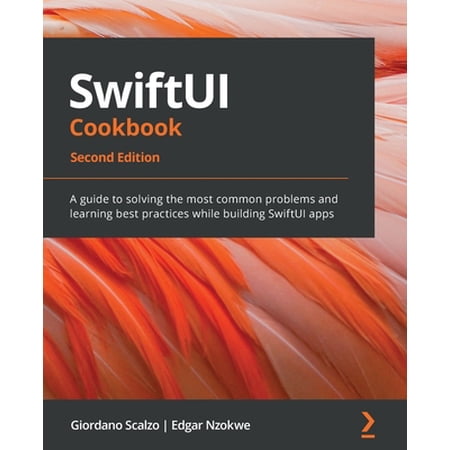 Pre-Owned SwiftUI Cookbook - Second Edition: A guide to solving the most common problems and learning best practices while building SwiftUI apps (Paperback) 1803234458 9781803234458