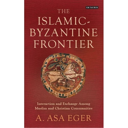 Pre-Owned Library of Middle East History: The Islamic-Byzantine Frontier (Paperback)