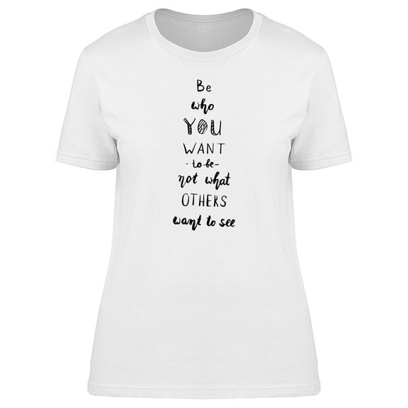Be Who You Want To Be Phrase Tee Women's - Women T-Shirt, Large