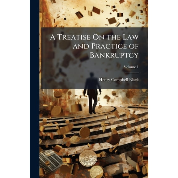 A Treatise On the Law and Practice of Bankruptcy : Under the Act of Congress of 1898, and Its Amendments; Volume 1 (Paperback)