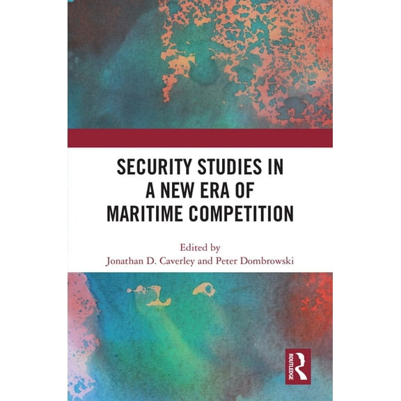 Security Studies in a New Era of Maritime Competition, (Hardcover)