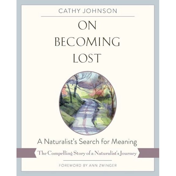 On Becoming Lost: A Naturalist's Search for Meaning, (Paperback)