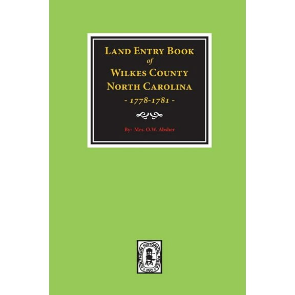 Wilkes County, North Carolina Land Entry Book, 1778-1781., (Paperback)
