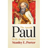 The Apostle Paul : His Life, Thought, and Letters