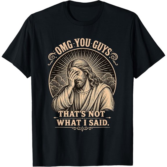 Jesus That's Not What I Said T-Shirt