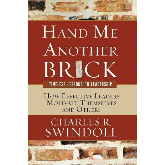 Hand Me Another Brick: Timeless Lessons on Leadership, (Paperback)