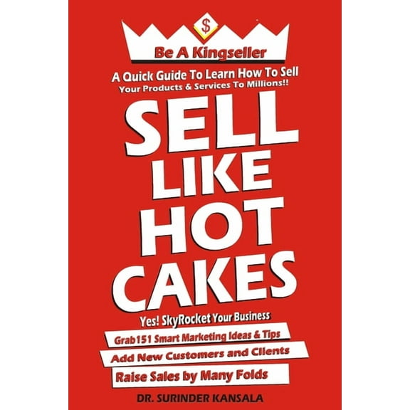 Sell Like Hot Cakes : A guide to learn how to sell your products and services to millions (Paperback)