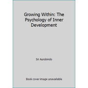 Growing Within: The Psychology of Inner Development [Paperback - Used]