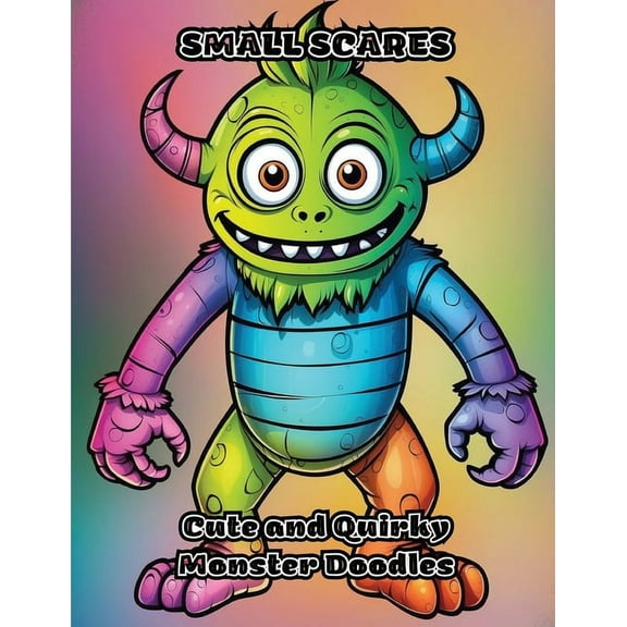 Small Scares: Cute and Quirky Monster Doodles, (Paperback)