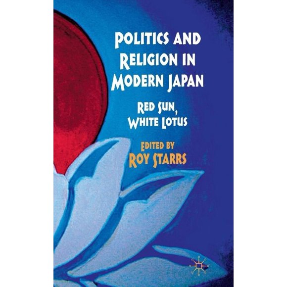 Politics and Religion in Modern Japan: Red Sun, White Lotus