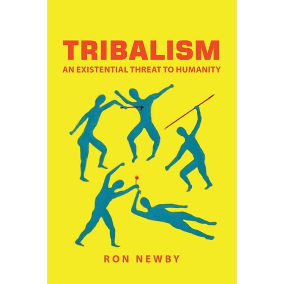 Tribalism: An Existential Threat to Humanity, (Paperback)