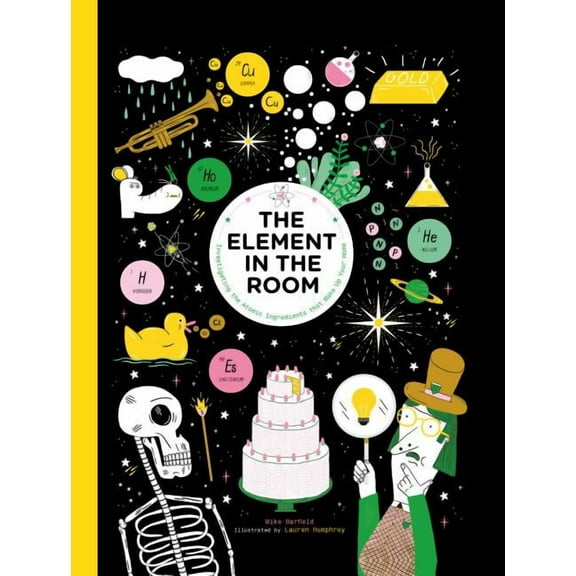 The Element in the Room: Investigating the Atomic Ingredients That Make Up Your Home, (Hardcover)