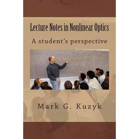 Lecture Notes in Nonlinear Optics: A student's perspective, (Paperback)