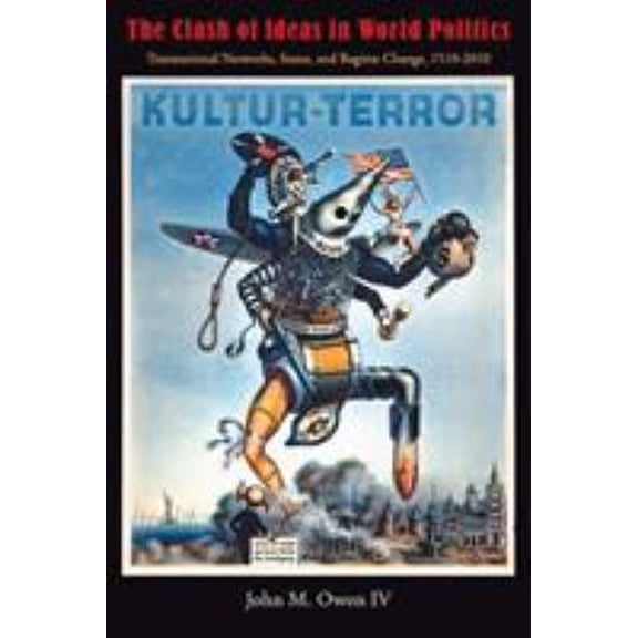 Pre-Owned The Clash of Ideas in World Politics: Transnational Networks, States, and Regime Change, 1510-2010 (Paperback) 0691142394 9780691142395