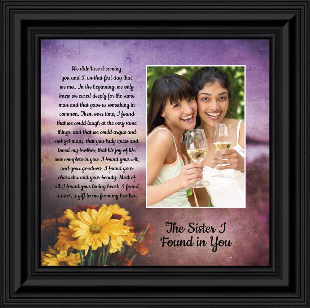 The Sister I Found In You, Gift for Sister In Lawâ€™s Birthday or Christmas, Sister of the Bride or Groom Wedding Day Gift, Framed Poem, 6445BW