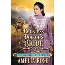 Montana Westward Brides The Reckless Doctor's Bride, Book 1, (Paperback)