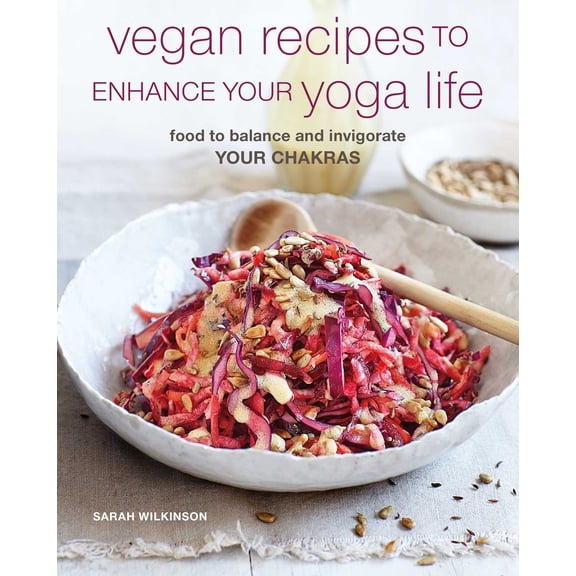 Pre-Owned Vegan Recipes to Enhance Your Yoga Life: Food to Balance and Invigorate Your Chakras (Paperback) 1782498478 9781782498476