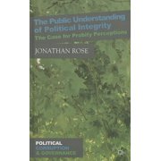 Political Corruption and Governance The Public Understanding of Political Integrity: The Case for Probity Perceptions, (Hardcover)