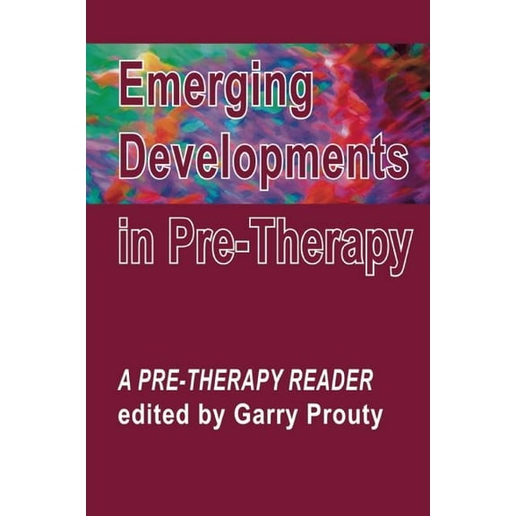 Emerging Developments in Pre-Therapy: A Pre-Therapy Reader (Paperback)