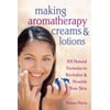 Making Aromatherapy Creams & Lotions - Paperback