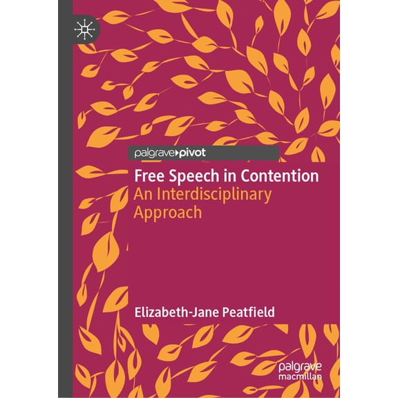 Free Speech in Contention: An Interdisciplinary Approach, (Hardcover)