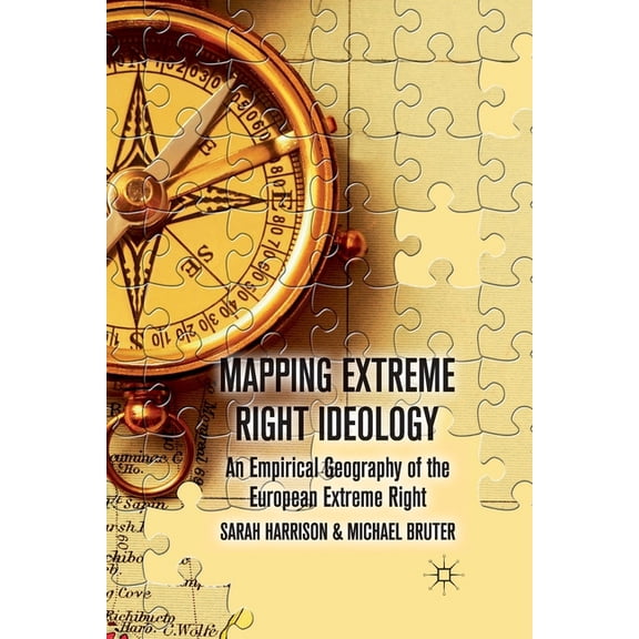 Mapping Extreme Right Ideology: An Empirical Geography of the European Extreme Right, (Paperback)