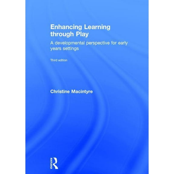 Enhancing Learning Through Play: A Developmental Perspective for Early Years Settings (Hardcover)