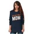 thumbnail image 5 of Go Ask Your Mom Funny Best Mother Women's Long Sleeve T Shirt Brisco Brands S, 5 of 6