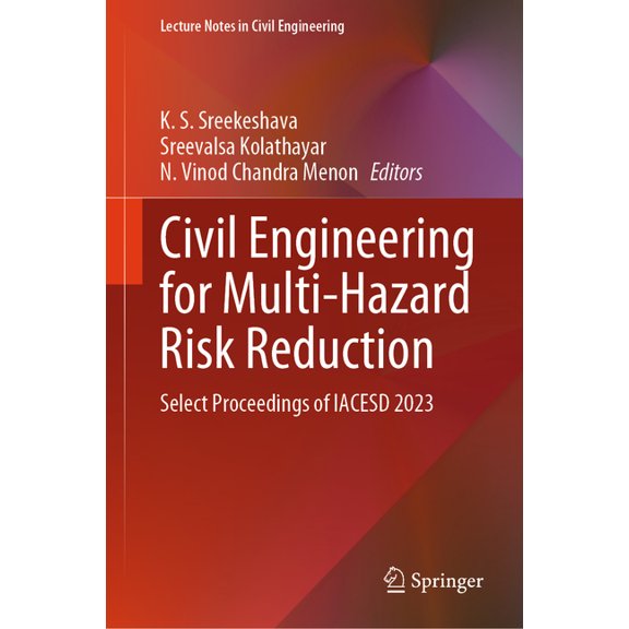 Lecture Notes in Civil Engineering Civil Engineering for Multi-Hazard Risk Reduction: Select Proceedings of Iacesd 2023, Book 457, (Hardcover)