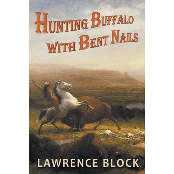 Pre-Owned Hunting Buffalo with Bent Nails (Paperback) 1393063624 9781393063629