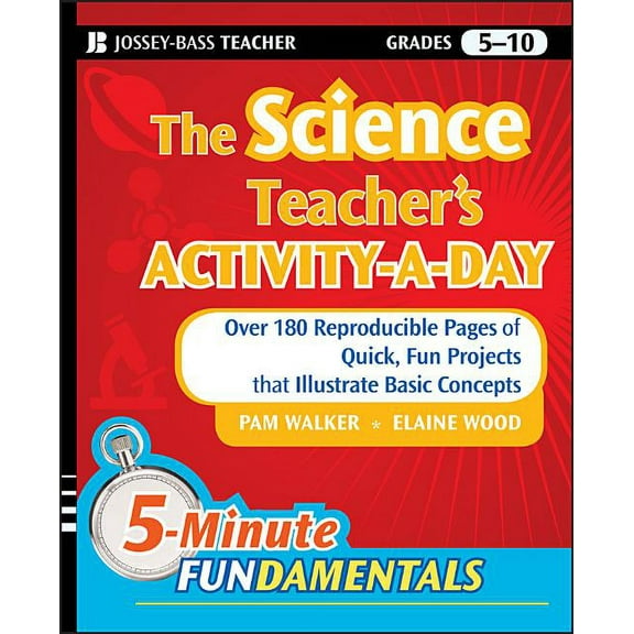 Jb-Ed: 5 Minute Fundamentals The Science Teacher's Activity-A-Day, Grades 5-10: Over 180 Reproducible Pages of Quick, Fun Projects That Illustrate Ba, Book 18, (Paperback)