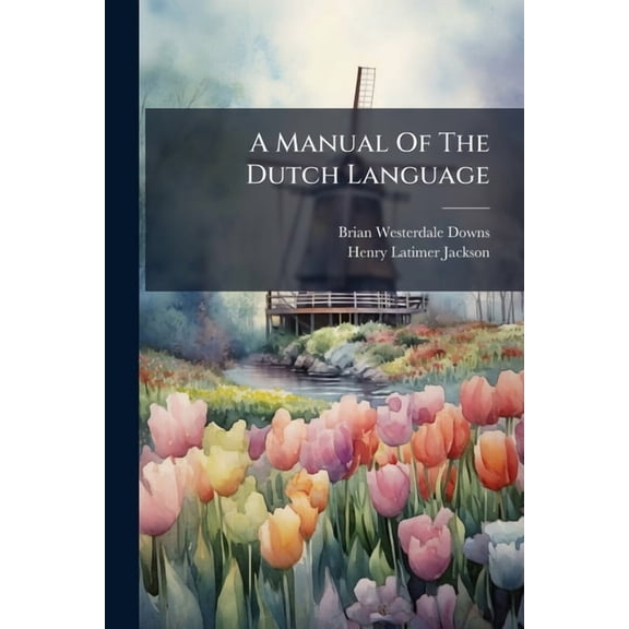A Manual Of The Dutch Language, (Paperback)