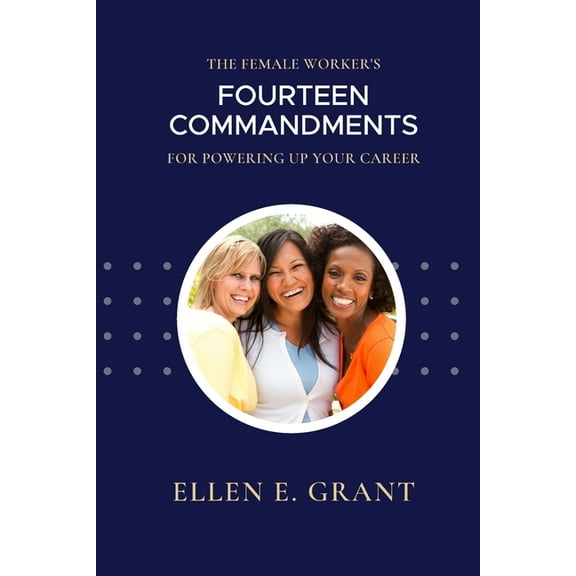 The Female Worker's 14 Commandments for Powering Up Your Career, (Paperback)