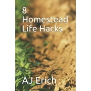 Improvise, Adapt and Overcome: 8 Homestead Life Hacks (Paperback)