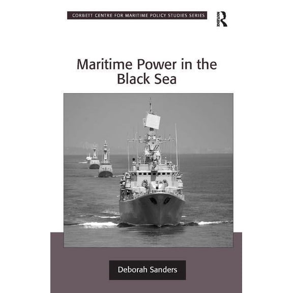 Corbett Centre for Maritime Policy Studi Maritime Power in the Black Sea, (Hardcover)